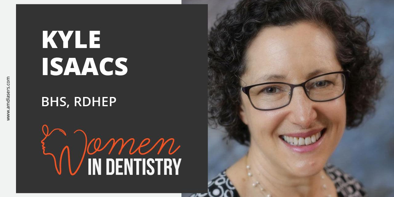 Women in Dentistry - Kyle Issacs - amdlasers